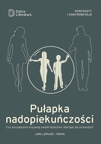 Pułapka nadopiekuńczości. Czy wyrządzamy krzywdę swoim dzieciom, starając się za bardzo?
