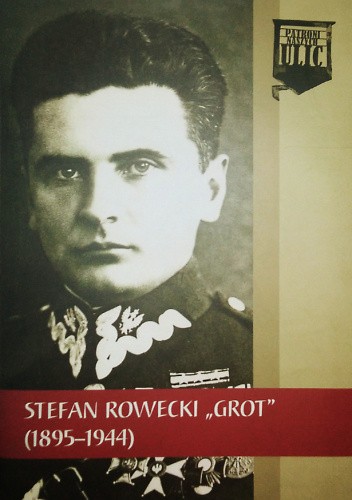 Stefan Rowecki "Grot" (1895-1944)