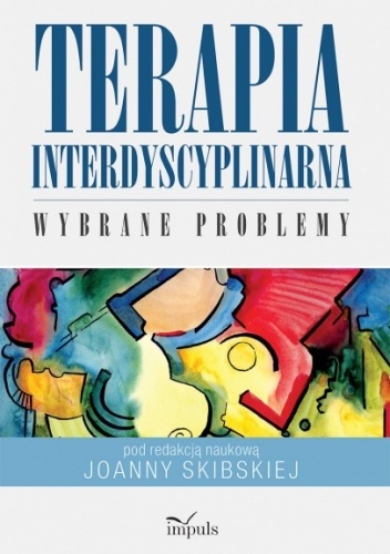 Terapia interdyscyplinarna. Wybrane zagadnienia
