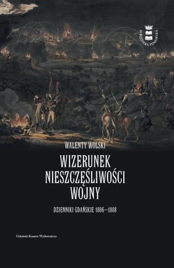 Wizerunek nieszczęśliwej wojny. Dzienniki Gdańskie 1806-1808