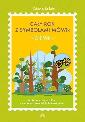 Okładka: Cały rok z symbolami MÓWik Wiosna Materiały dla uczniów z niepełnosprawnością intelektualną