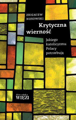 Krytyczna wierność jakiego katolicyzmu Polacy potrzebują