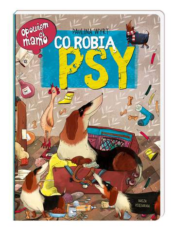 Opowiem ci mamo co robią psy