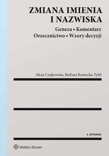 Zmiana imienia i nazwiska. Geneza. Komentarz. Orzecznictwo. Wzory decyzji