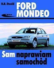 Ford Mondeo modele od XI 2000 do IV 2007 Sam naprawiam samochód