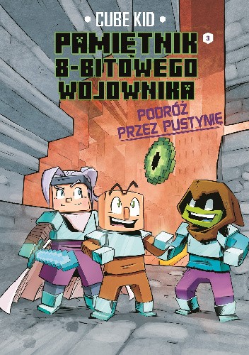 Podróż przez pustynię. Minecraft pamiętnik 8 bitowego wojownika Tom 3