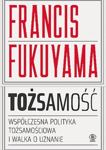 Tożsamość. Współczesna polityka tożsamościowa i walka o uznanie.