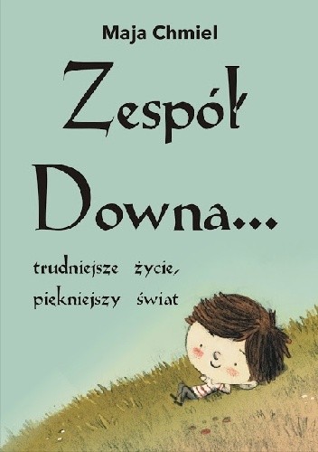 Zespół Downa... trudniejsze życie, piękniejszy świat