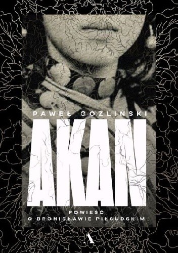 Akan. Powieść o Bronisławie Piłsudskim