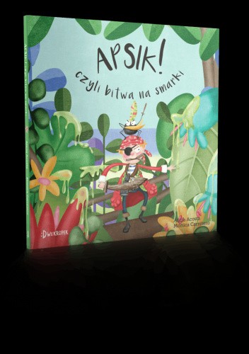 Apsik czyli bitwa na smarki. Maleńki pirat. Tom 2