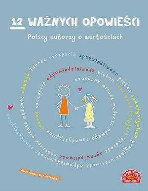 12 ważnych opowieści polscy autorzy o wartościach dla dzieci