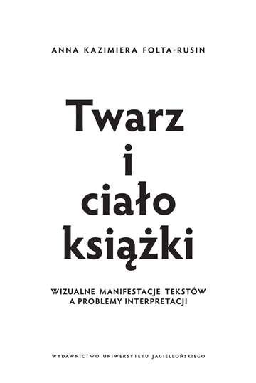Twarz i ciało książki. Wizualne manifestacje tekstów a problemy interpretacji