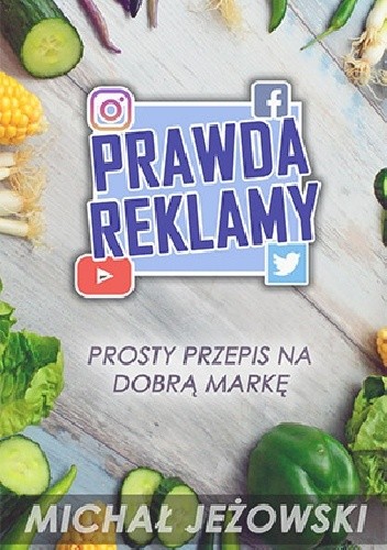 Prawda Reklamy - Prosty przepis na dobrą markę.