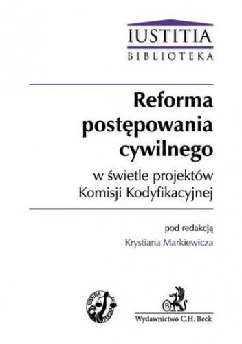 Reforma postępowania cywilnego w świetle projektów Komisji Kodyfikacyjnej
