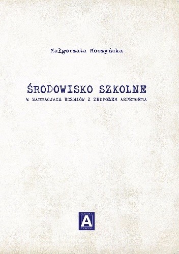 Środowisko szkolne w narracjach uczniów z zespołem Aspergera