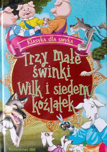 Trzy małe świnki. Wilk i siedem koźlątek