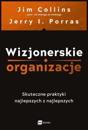 Okładka: Wizjonerskie organizacje. Skuteczne praktyki najlepszych z najlepszych
