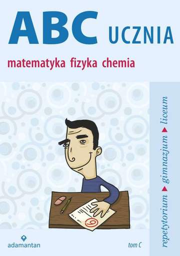 Matematyka fizyka chemia abc ucznia Tom c