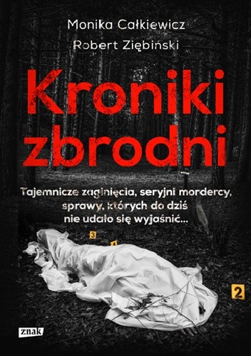 Kroniki zbrodni. Tajemnicze zaginięcia, seryjni mordercy, sprawy, których do dziś nie udało się wyjaśnić...