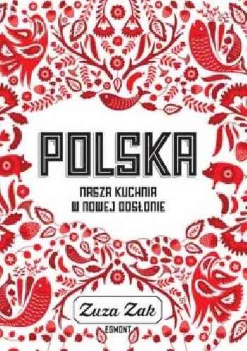 Polska. Nasza kuchnia w nowej odsłonie
