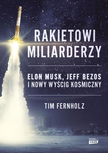Rakietowi miliarderzy. Elon Musk, Jeff Bezos i nowy wyscig kosmiczny