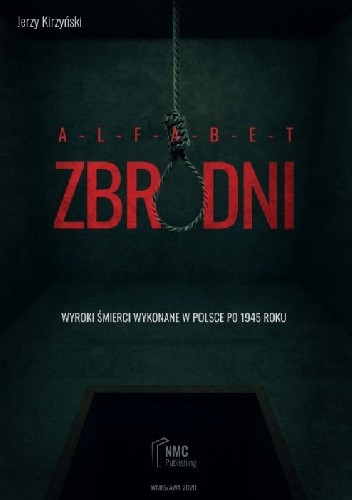 Alfabet zbrodni. Wyroki śmierci wykonane w Polsce po 1945 roku