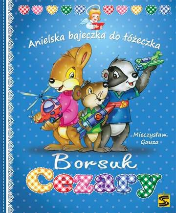 Borsuk cezary anielska bajeczka do łóżeczka