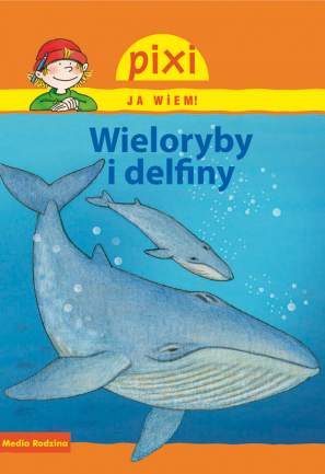 Wieloryby i delfiny pixi ja wiem