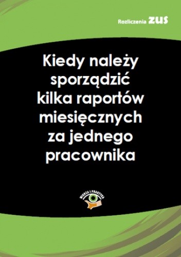 Kiedy należy sporządzić kilka raportów miesięcznych za jednego pracownika?
