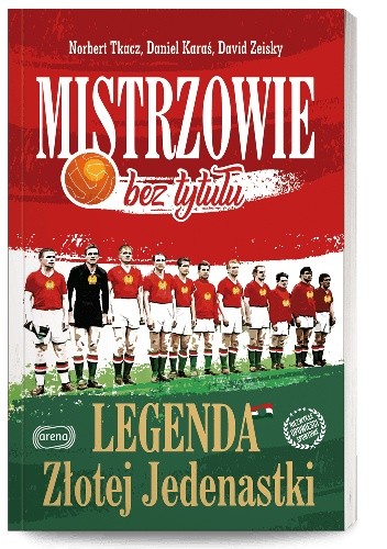Mistrzowie bez tytułu legenda złotej jedenastki