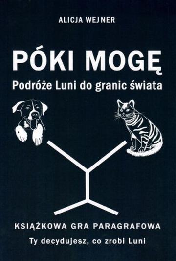 Póki mogę. Podróże Luni do granic świata. Książkowa gra paragrafowa