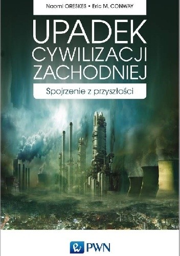 Upadek cywilizacji zachodniej. Spojrzenie z przyszłości.
