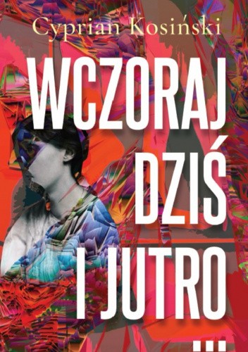 Wczoraj, dziś i jutro...