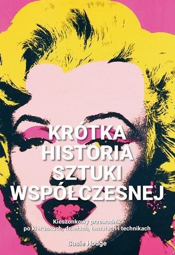 Okładka: Krótka historia sztuki współczesnej kieszonkowy przewodnik po kierunkach dziełach tematach i technikach