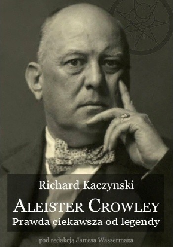Aleister Crowley - Prawda ciekawsza od legendy
