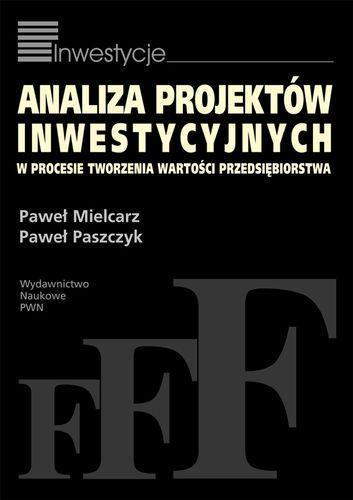 Analiza projektów inwestycyjnych w procesie tworzenia wartości przedsiębiorstw