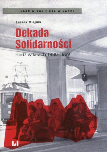 Dekada Solidarności Łódź w latach 1980-1989