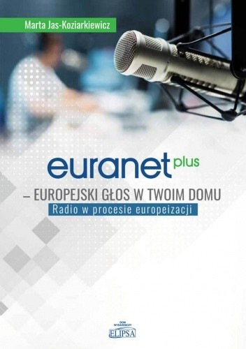 Euranet Plus - europejski głos w twoim domu. Radio w procesie europeizacji