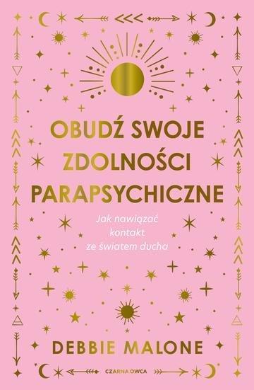 Okładka: Obudź swoje zdolności parapsychiczne. Jak nawiązać kontakt ze światem ducha