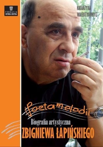 POETA MELODII. BIOGRAFIA ARTYSTYCZNA ZBIGNIEWA ŁAPIŃSKIEGO