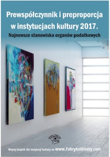 Prewspółczynnik i preproporcja w instytucjach kultury 2017. Najnowsze stanowiska organów podatkowych