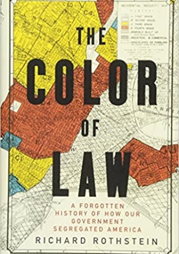 The Color of Law: A Forgotten History of How Our Government Segregated America