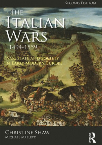 The Italian Wars 1494-1559. War, State and Society in Early Modern Europe