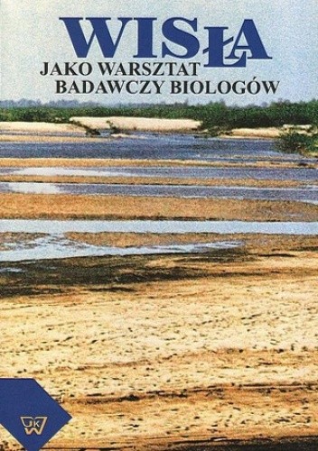 Wisła jako warsztat badawczy biologów