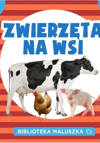 Biblioteka maluszka. Zwierzęta na wsi