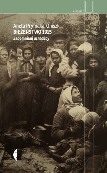 Bieżeństwo 1915. Zapomniani uchodźcy wyd. 4