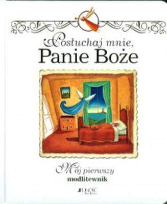 Posłuchaj mnie panie Boże mój pierwszy modlitewnik