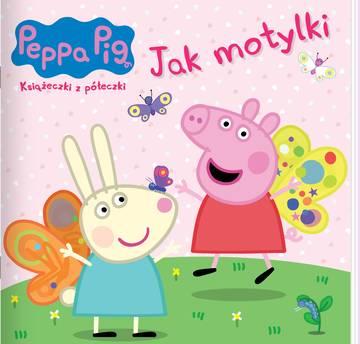 Jak motylki. Świnka Peppa. Książeczki z półeczki