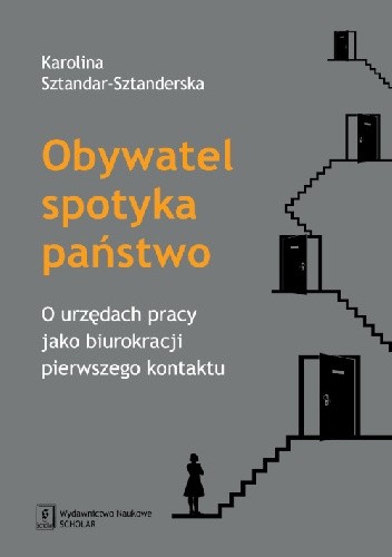 Obywatel spotyka państwo. O urzędach pracy jako biurokracji pierwszego kontaktu