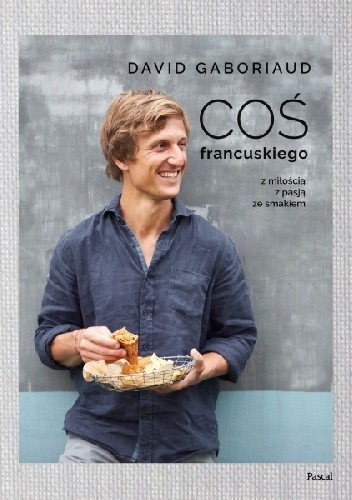 Coś francuskiego. Z miłością z pasją ze smakiem